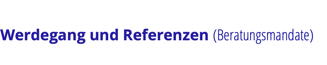 „Bewusst angehen“ Werdegang und Referenzen (Beratungsmandate)